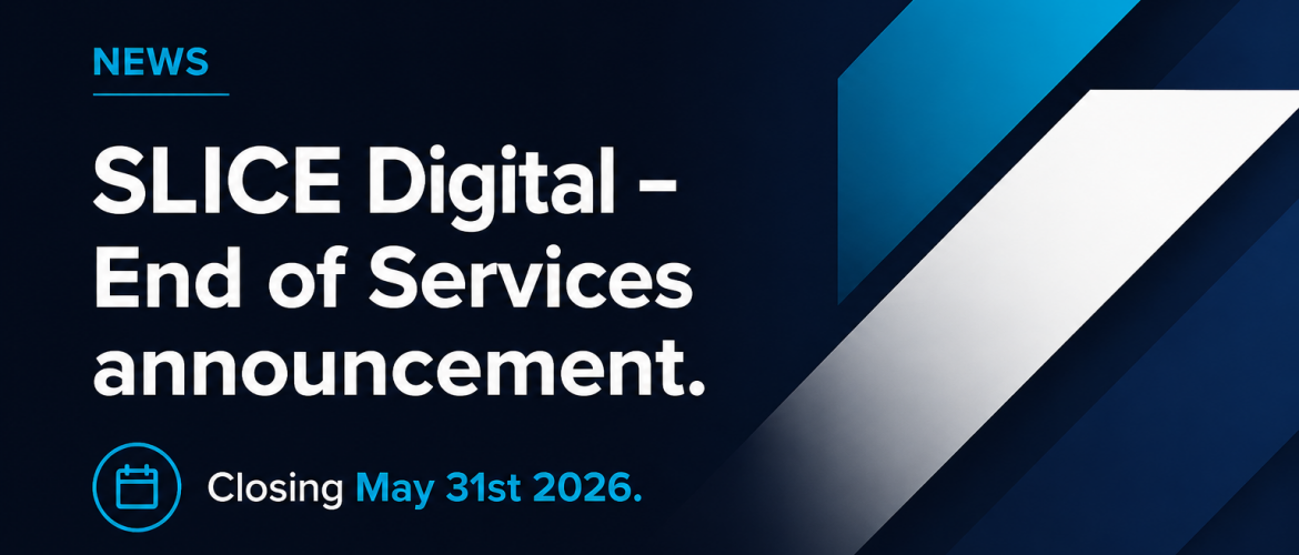 SLICE Digital - END OF SERVICES